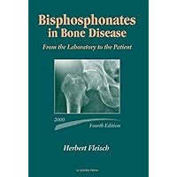 Bisphosphonates in Bone Disease: From the Laboratory to the Patient Bisphosphonates in Bone Disease: From the Laboratory to the Patient Kindle Hardcover Paperback