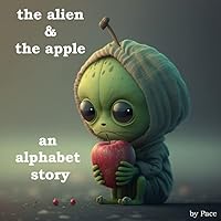 the alien and the apple: an alphabet story