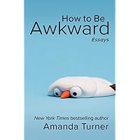 How to Be Awkward How to Be Awkward Paperback Audible Audiobook Kindle