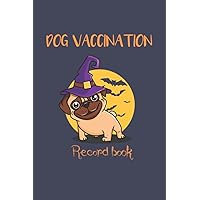 Dog Vaccination Record Book: Health Vaccination and Immunization Record book, Vaccination Reminder, Vaccination Booklet, Vaccine Record Book For Dogs (Halloween theme).