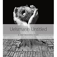 Uelsmann Untitled: A Retrospective Uelsmann Untitled: A Retrospective Hardcover
