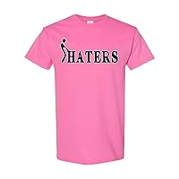 Haters Funny Adult Humor Novelty T-Shirt