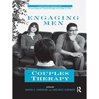 Engaging Men in Couples Therapy (The Routledge Series on Counseling and Psychotherapy with Boys and Men) Engaging Men in Couples Therapy (The Routledge Series on Counseling and Psychotherapy with Boys and Men) Kindle Hardcover Paperback