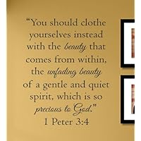 You should clothe yourselves instead with the beauty that comes from within, the unfading beauty of a gentle and quiet spirit, which is so precious to God. 1 Peter 3:4 Vinyl Wall Decals Quotes Sayings Words Art Decor Lettering Vinyl Wall Art Inspirational Uplifting