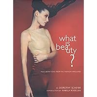 What Is Beauty?: New Definitions from the Fashion Vanguard What Is Beauty?: New Definitions from the Fashion Vanguard Hardcover Paperback