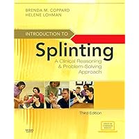 Introduction to Splinting: A Clinical Reasoning and Problem-Solving Approach Introduction to Splinting: A Clinical Reasoning and Problem-Solving Approach Paperback Printed Access Code Spiral-bound