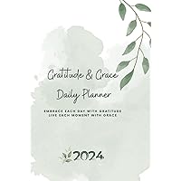 Gratitude & Grace Daily Planner 2024: A Guided Journey of Gratitude and Productivity for 2024,150 pages