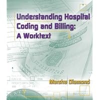 Understanding Hospital Coding and Billing: A Worktext Understanding Hospital Coding and Billing: A Worktext Spiral-bound