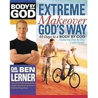 Body By God - Extreme Makeover: God's Way (40 Days to a Body By God) Body By God - Extreme Makeover: God's Way (40 Days to a Body By God) Paperback