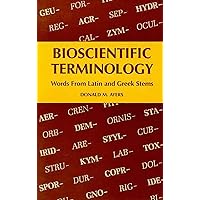 Bioscientific Terminology : words from Latin and Greek stems Bioscientific Terminology : words from Latin and Greek stems Paperback Kindle