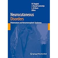 Neurocutaneous Disorders: Phakomatoses & Hamartoneoplastic Syndromes Neurocutaneous Disorders: Phakomatoses & Hamartoneoplastic Syndromes Hardcover Paperback