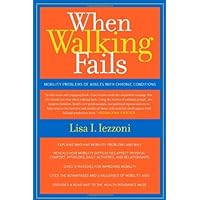 When Walking Fails: Mobility Problems of Adults with Chronic Conditions (California/Milbank Books on Health and the Public Book 8) When Walking Fails: Mobility Problems of Adults with Chronic Conditions (California/Milbank Books on Health and the Public Book 8) Kindle Hardcover Paperback Digital