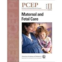 PCEP Maternal and Fetal Care (Book II) (Perinatal Continuing Education Program) PCEP Maternal and Fetal Care (Book II) (Perinatal Continuing Education Program) Paperback
