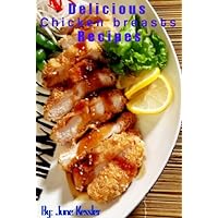 Chicken Breast Recipes (Delicious Recipes Book 17) Chicken Breast Recipes (Delicious Recipes Book 17) Kindle