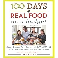 100 Days of Real Food: On a Budget: Simple Tips and Tasty Recipes to Help You Cut Out Processed Food Without Breaking the Bank (100 Days of Real Food series) 100 Days of Real Food: On a Budget: Simple Tips and Tasty Recipes to Help You Cut Out Processed Food Without Breaking the Bank (100 Days of Real Food series) Hardcover Kindle