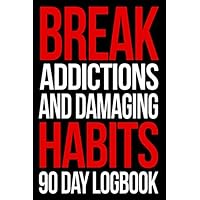 Break Addictions and Damaging Habits 90 Day Logbook For Quitting: Quit Addict Cycles With Blank Journal Including Inspiring Quotes And Gratitude