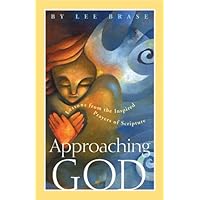 Approaching God: Lessons from the Inspired Prayers of Scripture Approaching God: Lessons from the Inspired Prayers of Scripture Paperback Mass Market Paperback