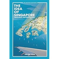Idea Of Singapore, The: Smallness Unconstrained (Ips-nathan Lecture Series Book 0) Idea Of Singapore, The: Smallness Unconstrained (Ips-nathan Lecture Series Book 0) Kindle Hardcover Paperback