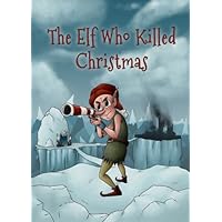 The Elf Who Killed Christmas [Download]