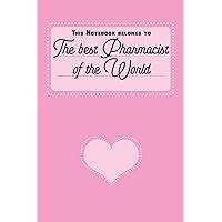 This Notebook Belongs To: The Best Pharmacist of The World. - Notebook | Notepad | Journal - 6 x 9 inch
