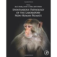 Spontaneous Pathology of the Laboratory Non-human Primate Spontaneous Pathology of the Laboratory Non-human Primate Hardcover Kindle