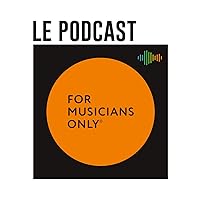 For Musicians Only_Le Podcast