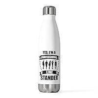Novelty I'm a Professional Line Stander Sitter Funny Saying Humorous Queue Standers Professionals Enthusiasts 20oz Insulated Bottle 20oz