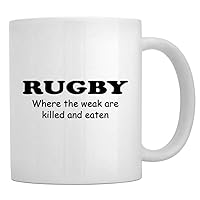 Rugby WHERE THE WEAK ARE KILLED AND EATEN Mug 11 ounces ceramic