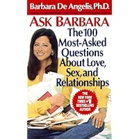 Ask Barbara: The 100 Most Asked Questions About Love, Sex, and Relationships Ask Barbara: The 100 Most Asked Questions About Love, Sex, and Relationships Kindle Hardcover Paperback Mass Market Paperback Audio, Cassette