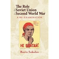 The Role of the Soviet Union in the Second World War: A Re-examination (Helion Studies in Military History Book 14) The Role of the Soviet Union in the Second World War: A Re-examination (Helion Studies in Military History Book 14) Kindle Hardcover Paperback