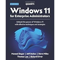 Windows 11 for Enterprise Administrators - Second Edition: Unleash the power of Windows 11 with effective techniques and strategies