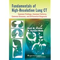 Fundamentals of High-Resolution Lung CT: Common Findings, Common Patters, Common Diseases and Differential Diagnosis: Common Findings, Common Patterns, Common Diseases, and Differential Diagnosis Fundamentals of High-Resolution Lung CT: Common Findings, Common Patters, Common Diseases and Differential Diagnosis: Common Findings, Common Patterns, Common Diseases, and Differential Diagnosis Kindle Paperback
