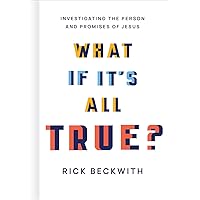 What If It's All True?: Investigating the Person and Promises of Jesus What If It's All True?: Investigating the Person and Promises of Jesus Hardcover Audible Audiobook Kindle