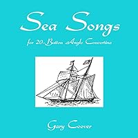 Sea Songs for 20-Button Anglo Concertina Sea Songs for 20-Button Anglo Concertina Paperback Kindle
