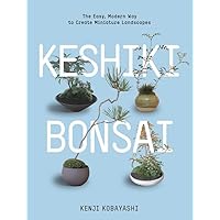 Keshiki Bonsai: The Easy, Modern Way to Create Miniature Landscapes Keshiki Bonsai: The Easy, Modern Way to Create Miniature Landscapes Paperback