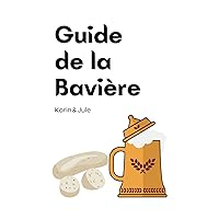 Guide de la bavière (French Edition)