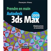 Prendre en main Autodesk 3ds MAX 2009 (French Edition) Prendre en main Autodesk 3ds MAX 2009 (French Edition) Paperback