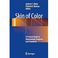 Skin of Color: A Practical Guide to Dermatologic Diagnosis and Treatment Skin of Color: A Practical Guide to Dermatologic Diagnosis and Treatment Hardcover Kindle Paperback