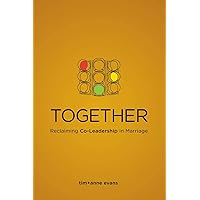 Together: Reclaiming Co-Leadership in Marriage Together: Reclaiming Co-Leadership in Marriage Paperback Kindle