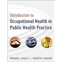 Introduction to Occupational Health in Public Health Practice (Public Health/Environmental Health Book 13) Introduction to Occupational Health in Public Health Practice (Public Health/Environmental Health Book 13) Kindle Paperback Digital