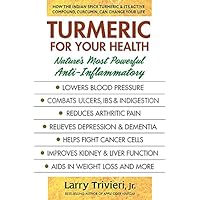 Turmeric for Your Health: Nature’s Most Powerful Anti-Inflammatory Turmeric for Your Health: Nature’s Most Powerful Anti-Inflammatory Paperback Kindle