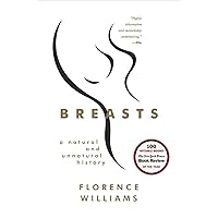 Breasts: A Natural and Unnatural History Breasts: A Natural and Unnatural History Paperback Kindle Audible Audiobook Hardcover Audio CD