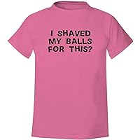 I SHAVED MY BALLS FOR THIS? - Men's Soft & Comfortable T-Shirt