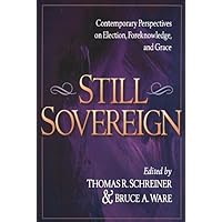 Still Sovereign: Contemporary Perspectives on Election, Foreknowledge, and Grace