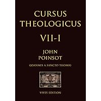 Cursus Theologicus - Tomus Septimus - I (Cursus Theologicus - Ioannes a Sancto Thoma [John Poinsot]) (Latin Edition)