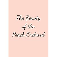 The Beauty of the Peach Orchard