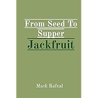 From Seed To Supper Jackfruit