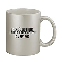 There's Nothing Like A Largemouth On My Rod - 11oz Silver Coffee Mug Cup