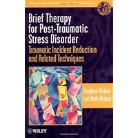 Brief Therapy for Post-Traumatic Stress Disorder: Traumatic Incident Reduction and Related Techniques (Wiley Series in Brief Therapy & Counselling Book 5) Brief Therapy for Post-Traumatic Stress Disorder: Traumatic Incident Reduction and Related Techniques (Wiley Series in Brief Therapy & Counselling Book 5) Kindle Paperback Digital