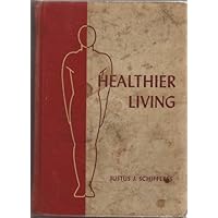 Healthier Living: A Text in Personal and Community Health (Health Education Council Book) Healthier Living: A Text in Personal and Community Health (Health Education Council Book) Hardcover